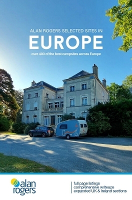 Alan Rogers Selected Sites in Europe: Over 400 of the best campsites across Europe