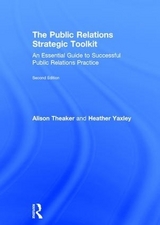 The Public Relations Strategic Toolkit - Theaker, Alison; Yaxley, Heather
