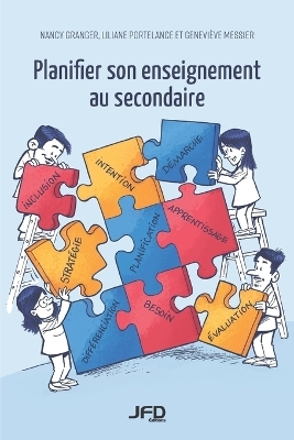 Planifier son enseignement au secondaire - Liliane Portelance, Geneviève Messier, Nancy Granger