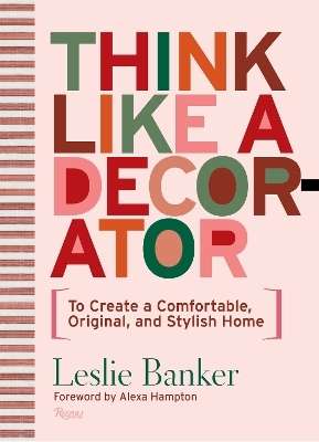 Think Like A Decorator - Leslie Banker, Alexa Hampton
