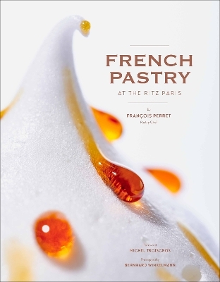 French Pastry at the Ritz Paris - Fran&ccedil;ois Perret