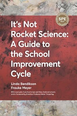 It's not Rocket Science - a Guide to the School Improvement Cycle - Linda Bendikson, Frauke Meyer