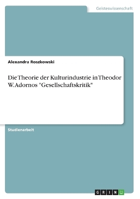 Die Theorie der Kulturindustrie in Theodor W. Adornos 