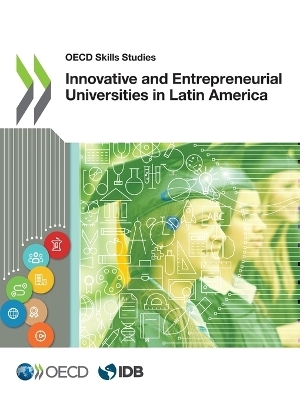 Innovative and entrepreneurial universities in Latin America -  Organisation for Economic Co-Operation and Development