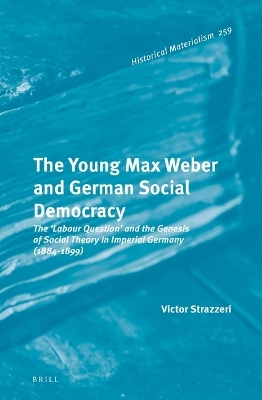 The Young Max Weber and German Social Democracy - Victor Strazzeri