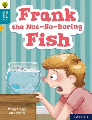 Oxford Reading Tree Word Sparks: Level 9: Frank the Not-So-Boring Fish - Philip Ardagh
