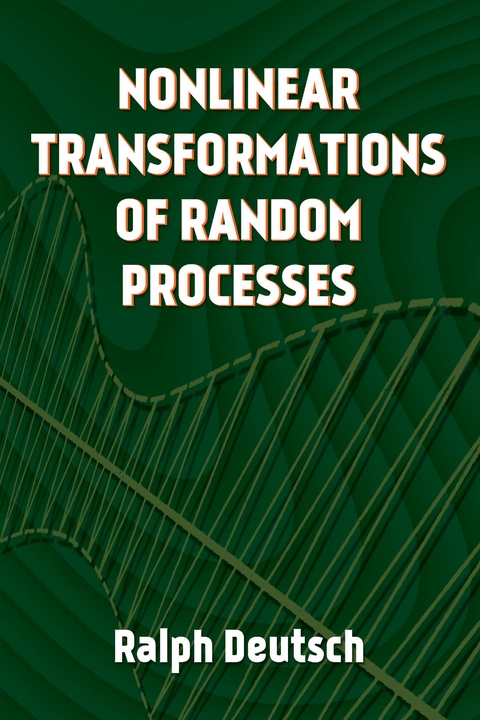 Nonlinear Transformations of Random Processes - Ralph Deutsch