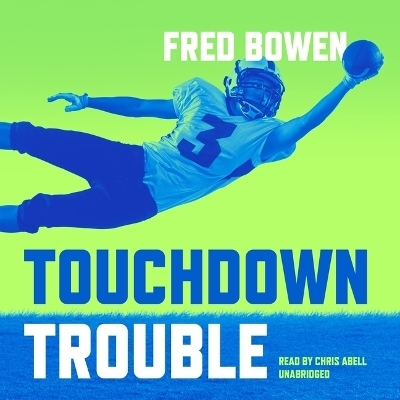 Touchdown Trouble - Fred Bowen