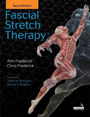 Fascial Stretch Therapy - Second Edition - Ann Frederick, Chris Frederick
