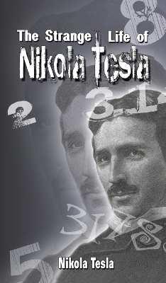 The Strange Life of Nikola Tesla