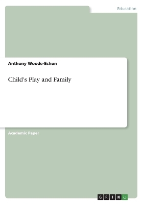 Child's Play and Family - Anthony Woode-Eshun