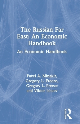 The Russian Far East: An Economic Handbook