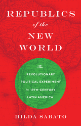 Republics of the New World - Hilda Sabato