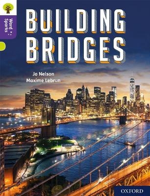Oxford Reading Tree Word Sparks: Level 11: Building Bridges - Jo Nelson