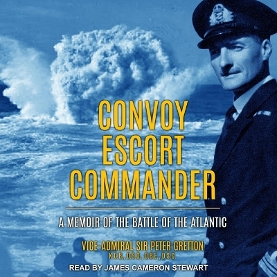 Convoy Escort Commander - Sir Peter Gretton