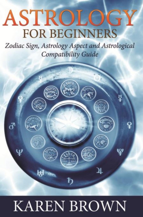 Astrology For Beginners - Karen Brown