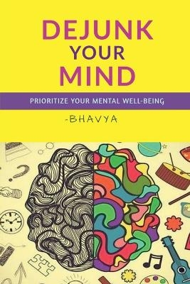 Dejunk Your Mind -  Bhavya