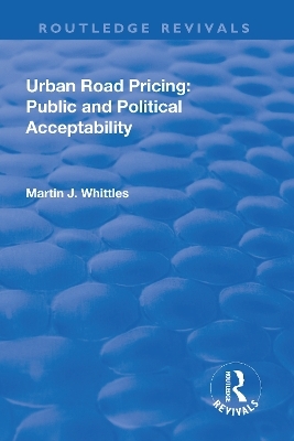 Urban Road Pricing: Public and Political Acceptability - Martin J. Whittles