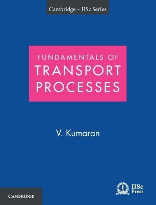 Fundamentals of Transport Processes with Applications - V. Kumaran