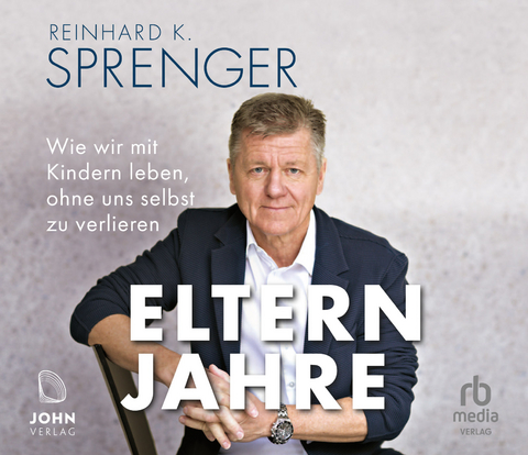 Elternjahre - Reinhard K. Sprenger