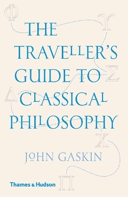 The Traveller's Guide to Classical Philosophy - John Gaskin