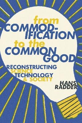 From Commodification to the Common Good - Hans Radder