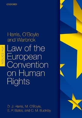Harris, O'Boyle, and Warbrick: Law of the European Convention on Human Rights - David Harris, Michael O'Boyle, Ed Bates, Carla Buckley