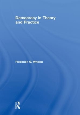 Democracy in Theory and Practice - Frederick G. Whelan