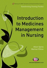 Introduction to Medicines Management in Nursing - Alison Spires, Martina O&prime;Brien, Kirsty Andrews