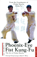 Secrets of Phoenix Eye Fist Kung Fu - Cheong Cheng Leong, Mark Wiley