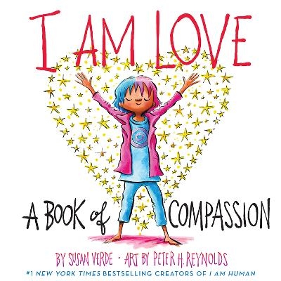 I Am Love: A Book of Compassion - Susan Verde