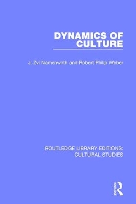 Dynamics of Culture - J. Zvi Namenwirth, Robert Philip Weber