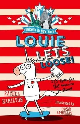Unicorn in New York: Louie Lets Loose! - Rachel Hamilton