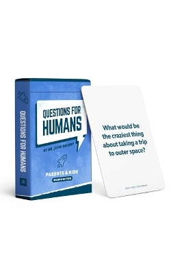 Questions for Humans: Parents & Kids (Second Edition) - 52 Brand-New Conversation Starters for Fun, Deeper Connection, and Unforgettable Family Moments - Dr John Delony