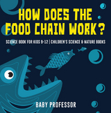 How Does the Food Chain Work? - Science Book for Kids 9-12 | Children's Science & Nature Books - Baby Professor