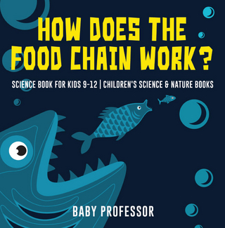 How Does the Food Chain Work? - Science Book for Kids 9-12 | Children's Science & Nature Books