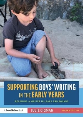 Supporting Boys&rsquo; Writing in the Early Years - Julie Cigman