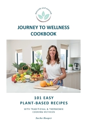 Journey To Wellness Cookbook - Sacha Hooper