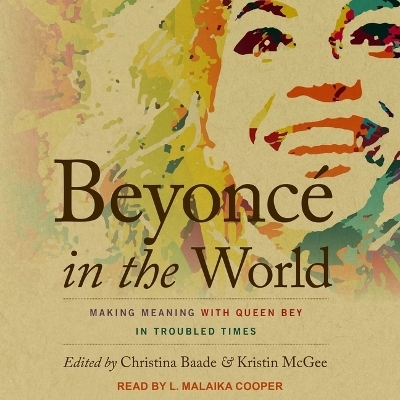 Beyoncé in the World - Christina Baade, Kristin McGee
