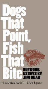 Dogs That Point, Fish That Bite - Jim Dean