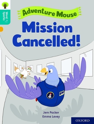 Oxford Reading Tree Word Sparks: Level 9: Mission Cancelled! - Jem Packer