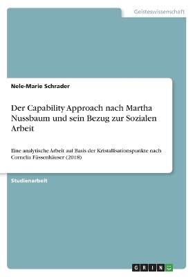 Der Capability Approach nach Martha Nussbaum und sein Bezug zur Sozialen Arbeit - Nele-Marie Schrader