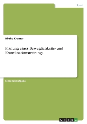 Planung eines Beweglichkeits- und Koordinationstrainings - Birthe Kramer