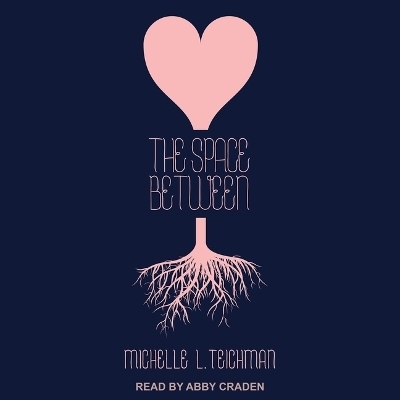 The Space Between - Michelle L Teichman