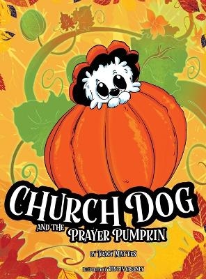 Church Dog and the Prayer Pumpkin - Tracy Mattes