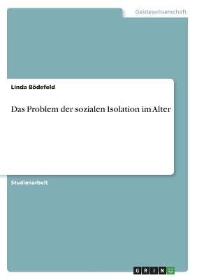Das Problem der sozialen Isolation im Alter - Linda B&Atilde;&para;defeld