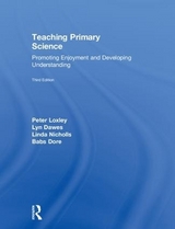 Teaching Primary Science - Loxley, Peter; Dawes, Lyn; Nicholls, Linda; Dore, Babs
