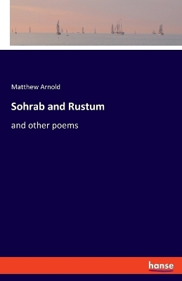 Sohrab and Rustum - Matthew Arnold
