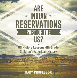 Are Indian Reservations Part of the US? US History Lessons 4th Grade | Children's American History