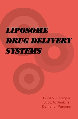 Liposome Drug Delivery Systems - Guru V. Betageri, Scott Allen Jenkins, Daniel Parsons